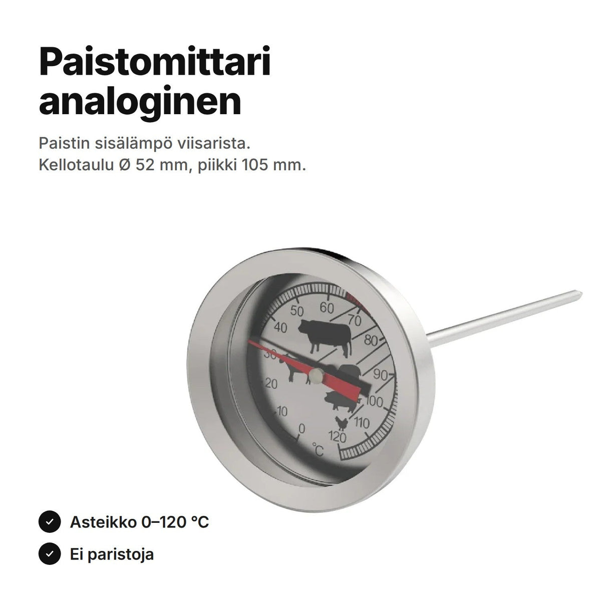 Analoginen paistomittari, jonka kellotaulussa on asteikko 0–120 °C, ja ruostumaton piikki