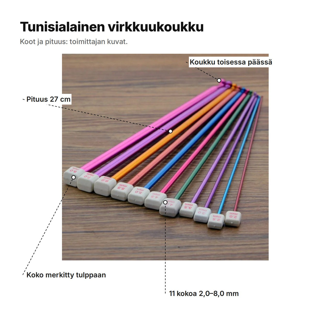 Tunisialaiset virkkuukoukut merkinnöin: koukku toisessa päässä, pituus 27 cm, koko merkitty tulppaan, 11 kokoa 2,0–8,0 mm