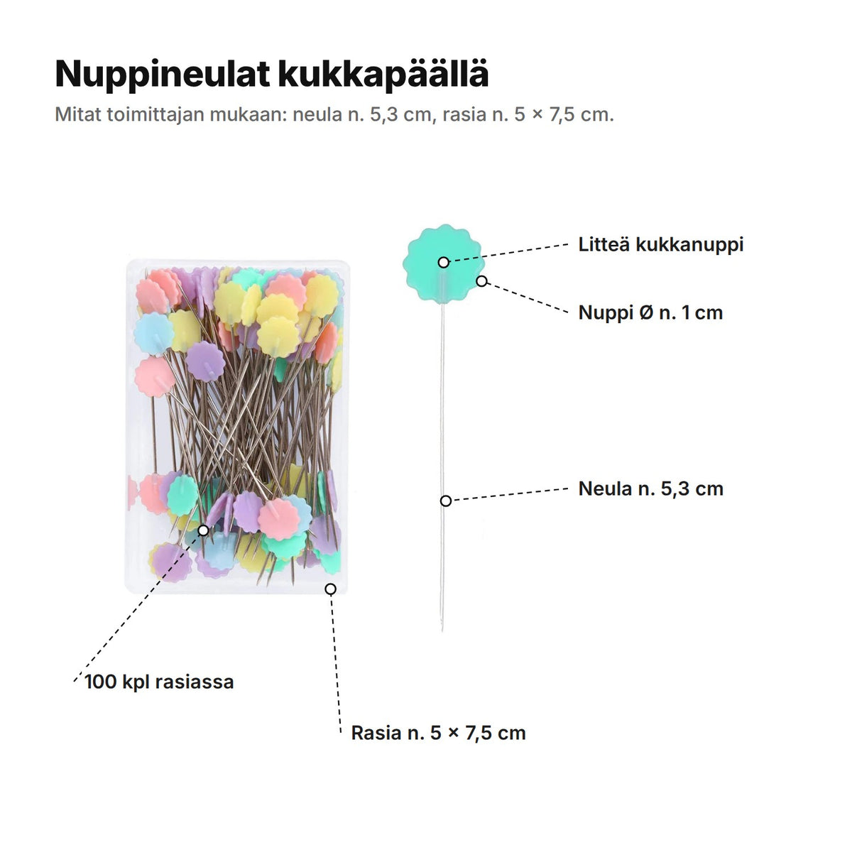 Nuppineulat selitettynä: litteä kukkanuppi n. 1 cm, neula n. 5,3 cm, 100 kpl rasiassa, rasia n. 5 × 7,5 cm
