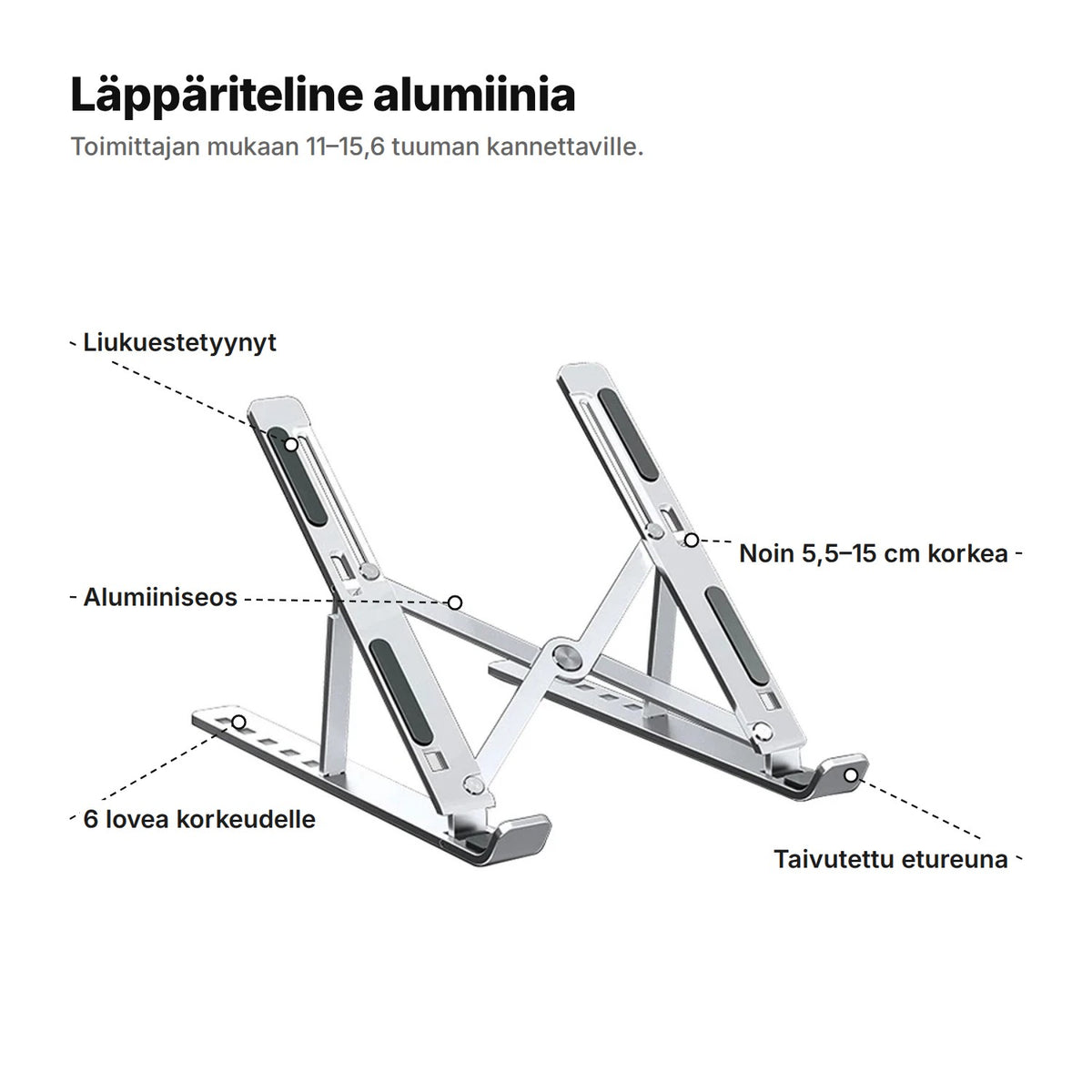 Läppäriteline alumiinia selitettynä: liukuestetyynyt, alumiiniseos, 6 lovea korkeudelle, noin 5,5–15 cm korkea, taivutettu etureuna