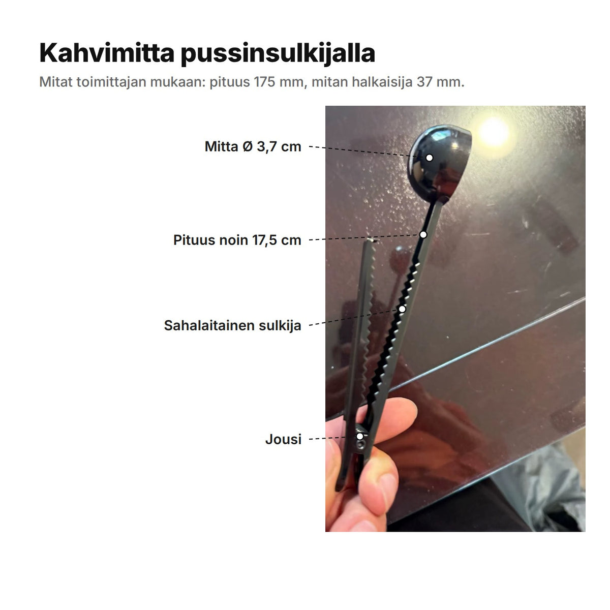 Kahvimitta pussinsulkijalla selitettynä: mitta Ø 3,7 cm, pituus noin 17,5 cm, sahalaitainen sulkija ja jousi