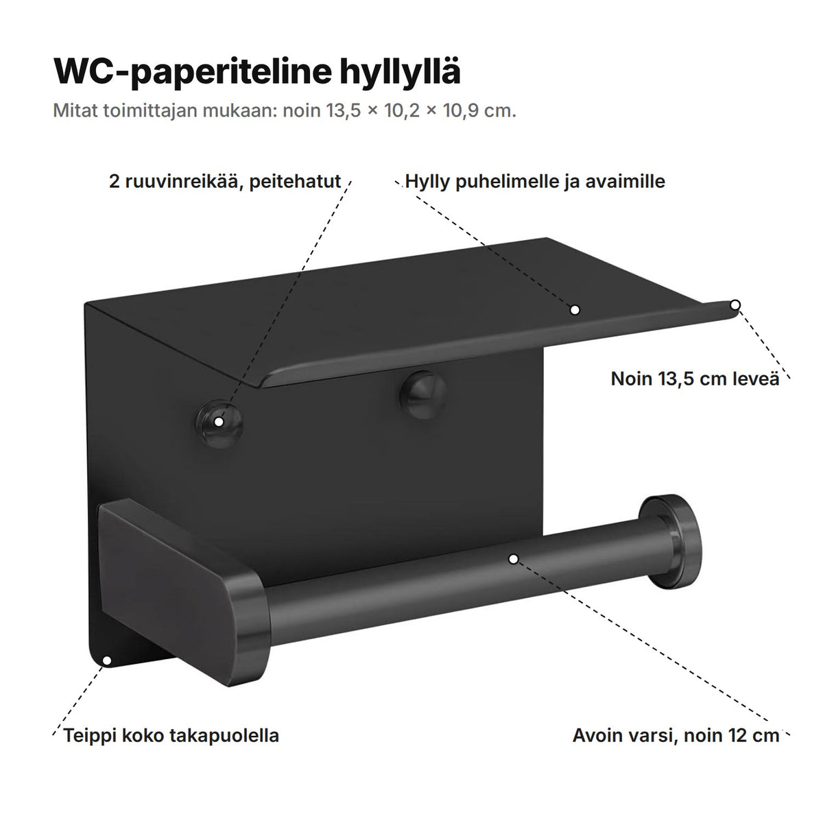 WC-paperiteline selitettynä: hylly puhelimelle ja avaimille, kaksi ruuvinreikää peitehatuilla, teippi koko takapuolella, avoin varsi noin 12 cm, noin 13,5 cm leveä