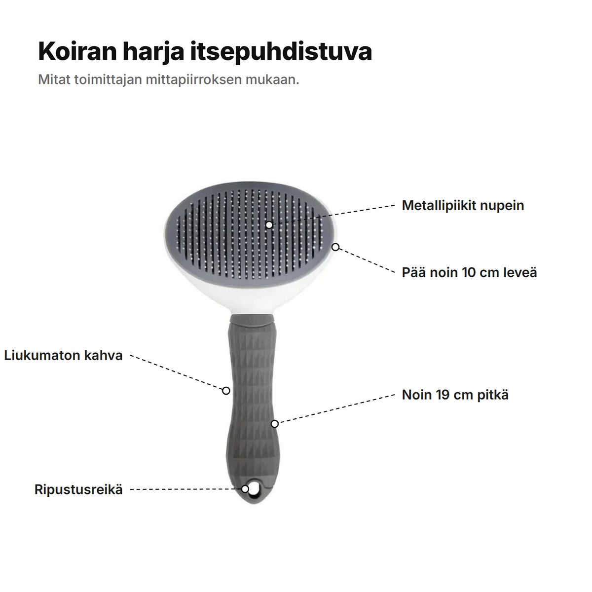 Koiran harja itsepuhdistuva selitettynä: metallipiikit nupein, pää noin 10 cm leveä, noin 19 cm pitkä, liukumaton kahva ja ripustusreikä