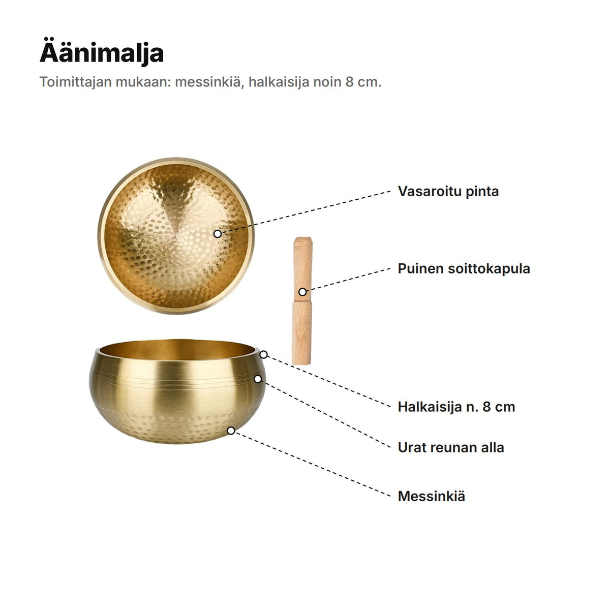 Äänimalja selitettynä: vasaroitu pinta, puinen soittokapula, halkaisija noin 8 cm, urat reunan alla, messinkiä