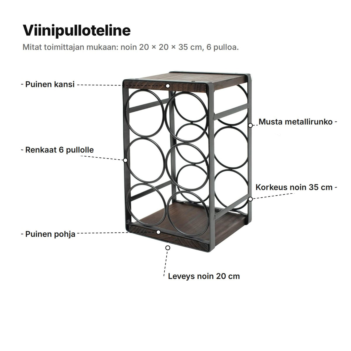 Viinipulloteline selitettynä: puinen kansi ja pohja, renkaat 6 pullolle, musta metallirunko, korkeus noin 35 cm ja leveys noin 20 cm