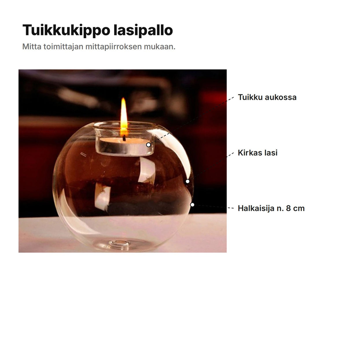 Tuikkukippo lasipallo selitettynä: tuikku yläosan aukossa, kirkas lasi ja halkaisija noin 8 cm