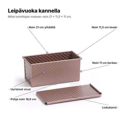 Leipävuoka kannella selitettynä: ylhäältä noin 21 cm pitkä, 11,5 cm leveä, 11 cm korkea, pohja 18,6 cm, uurteiset sivut ja liukukansi