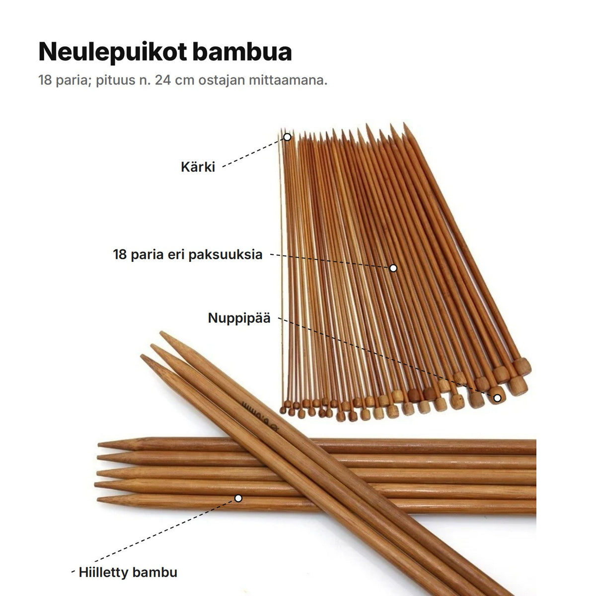 Neulepuikot selitettynä: kärki, 18 paria eri paksuuksia, nuppipää ja hiilletty bambu, pituus n. 24 cm