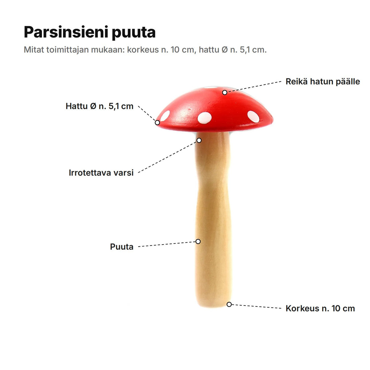 Parsinsieni selitettynä: hattu Ø noin 5,1 cm, irrotettava varsi, puuta, reikä hatun päälle, korkeus noin 10 cm