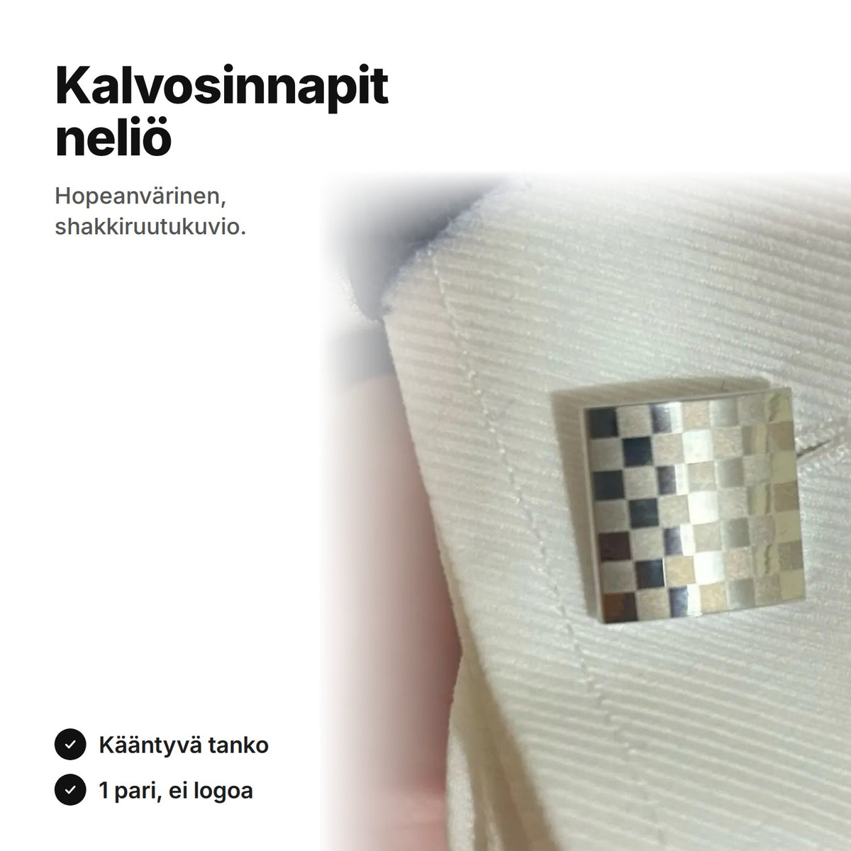 Hopeanväriset kalvosinnapit, neliö shakkiruutukuviolla, paidan kalvosimessa