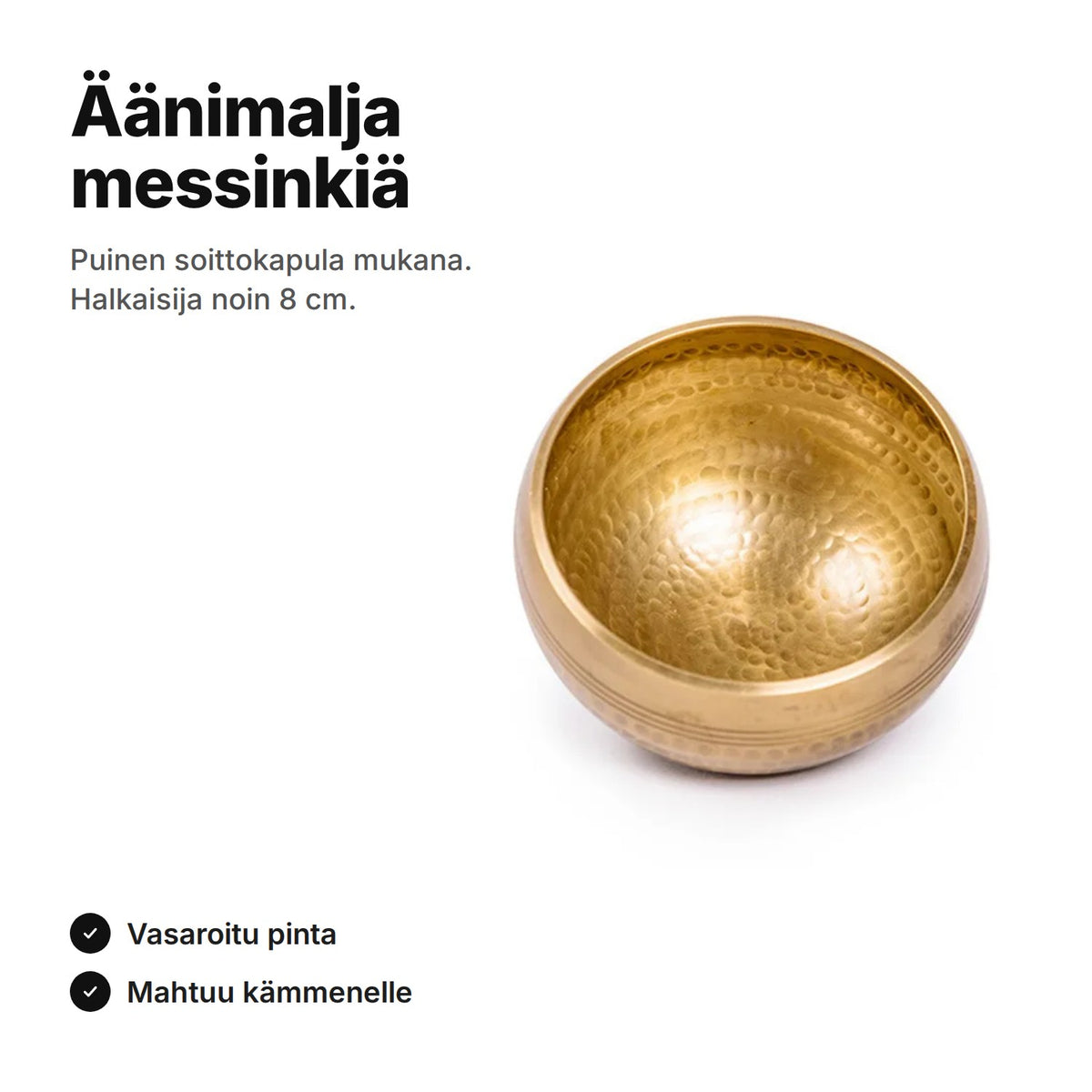 Äänimalja messinkiä, halkaisija noin 8 cm, vasaroitu pinta ja puinen soittokapula