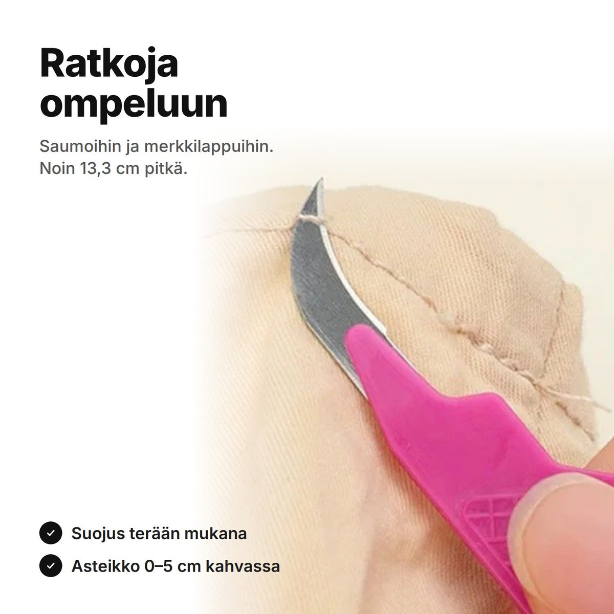 Ratkoja ompeluun: kaareva terä katkaisee sauman lankoja – noin 13,3 cm pitkä, suojus mukana